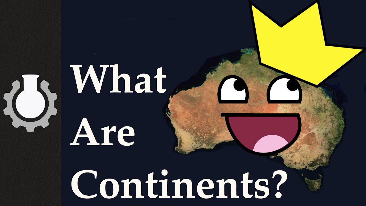 "What are continents?"