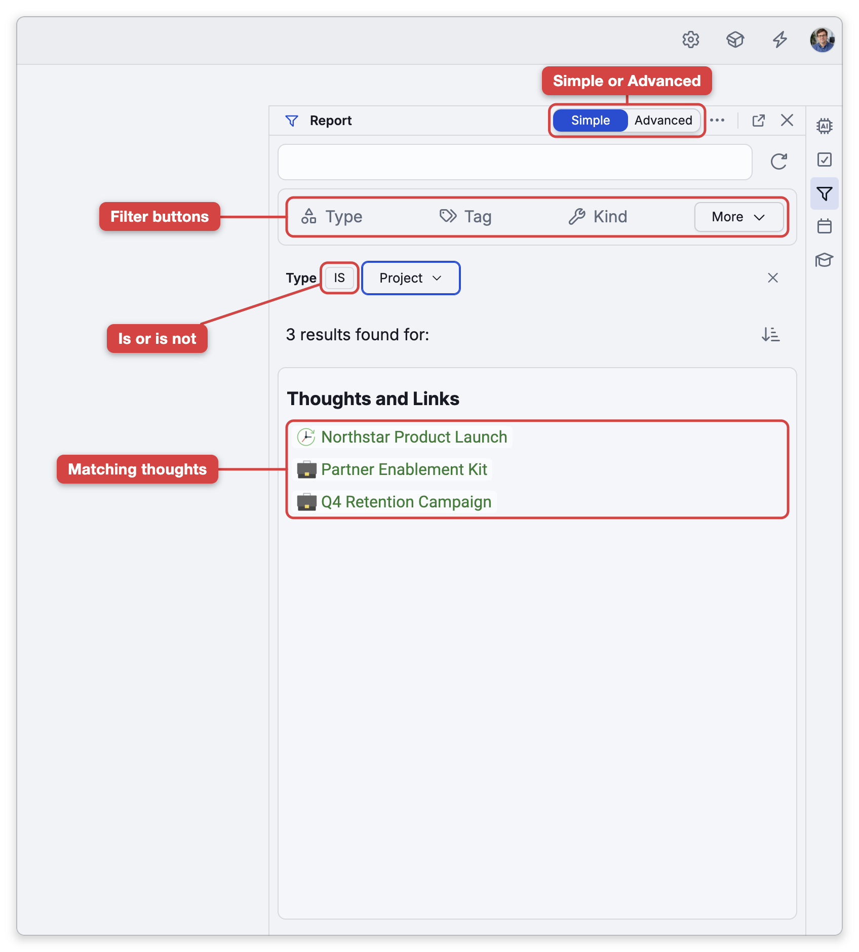 The Report panel in Simple mode, with the filter Type IS Project and three results: Northstar Product Launch, Partner Enablement Kit and Q4 Retention Campaign. Labels point at the Simple and Advanced switch, the Type, Tag, Kind and More filter buttons, the IS button, and the matching thoughts