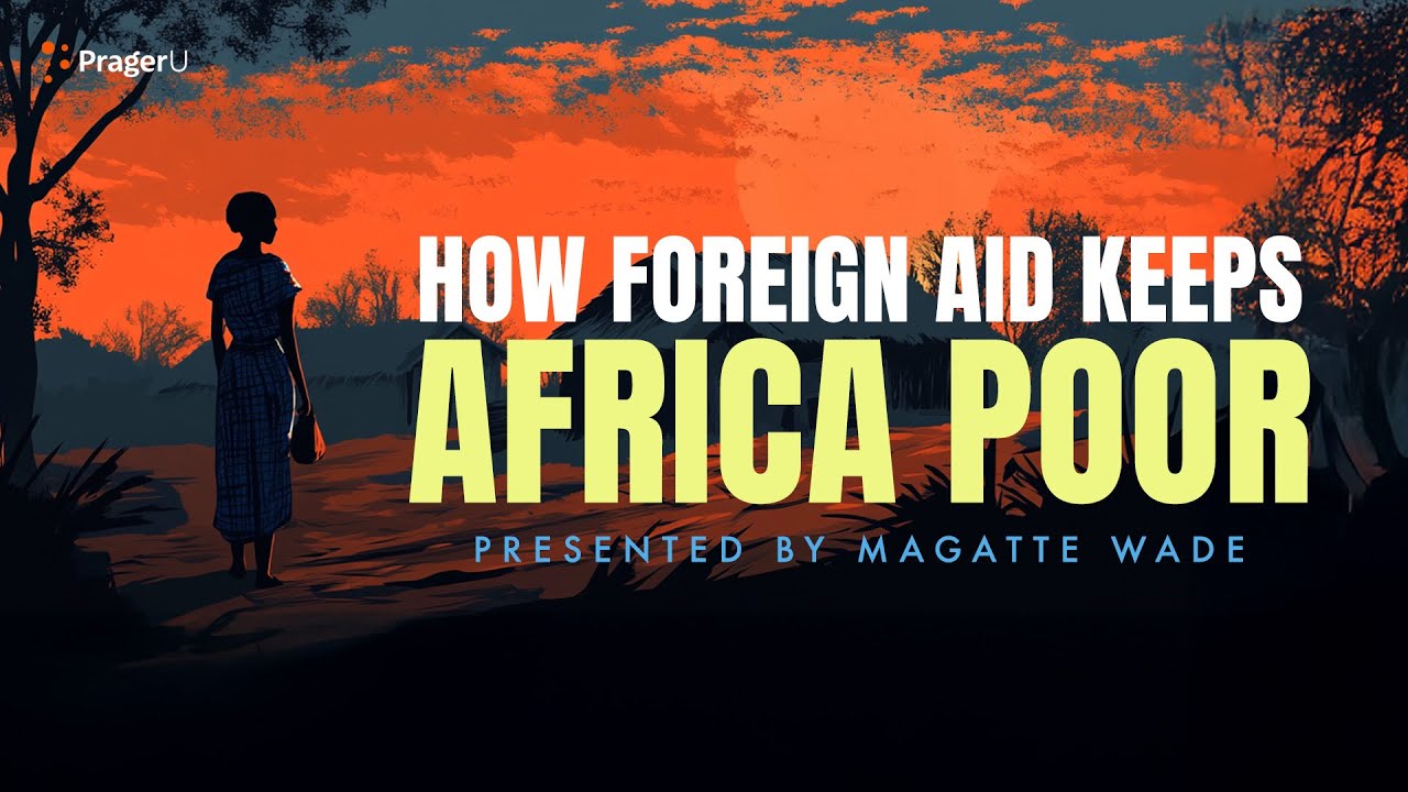 How Foreign Aid Keeps Africa Poor | 5-Minute Videos | PragerU - YouTube