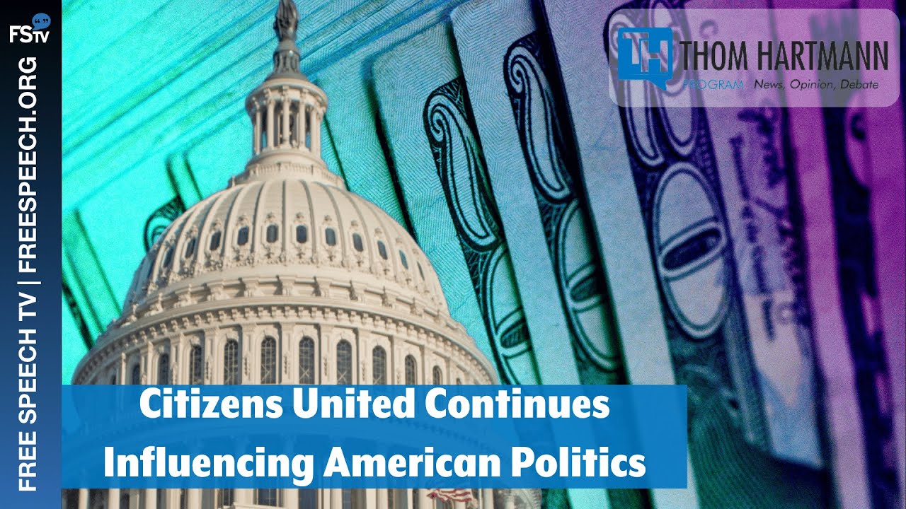 The Thom Hartmann Program | Citizens United Continues Influencing American Politics - YouTube