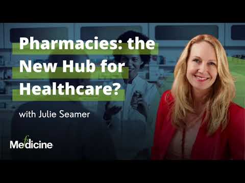 Pharmacies: the New Hub for Healthcare? with Julie Seamer - YouTube