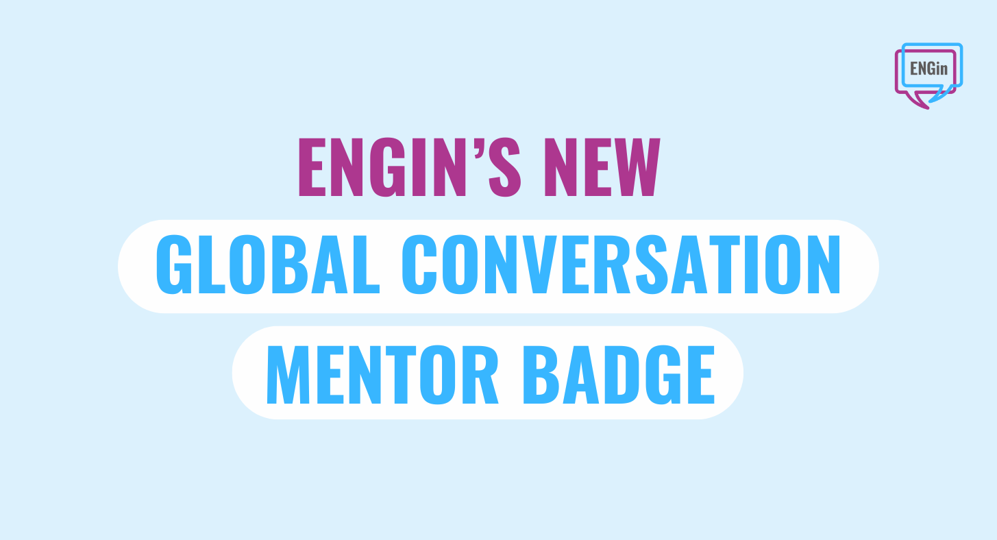 Apply for ENGin’s Global Conversation Mentor Badge 
